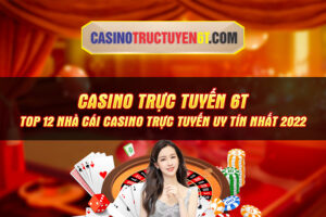Tìm hiểu về nhà cái casino trực tuyến uy tín 6t